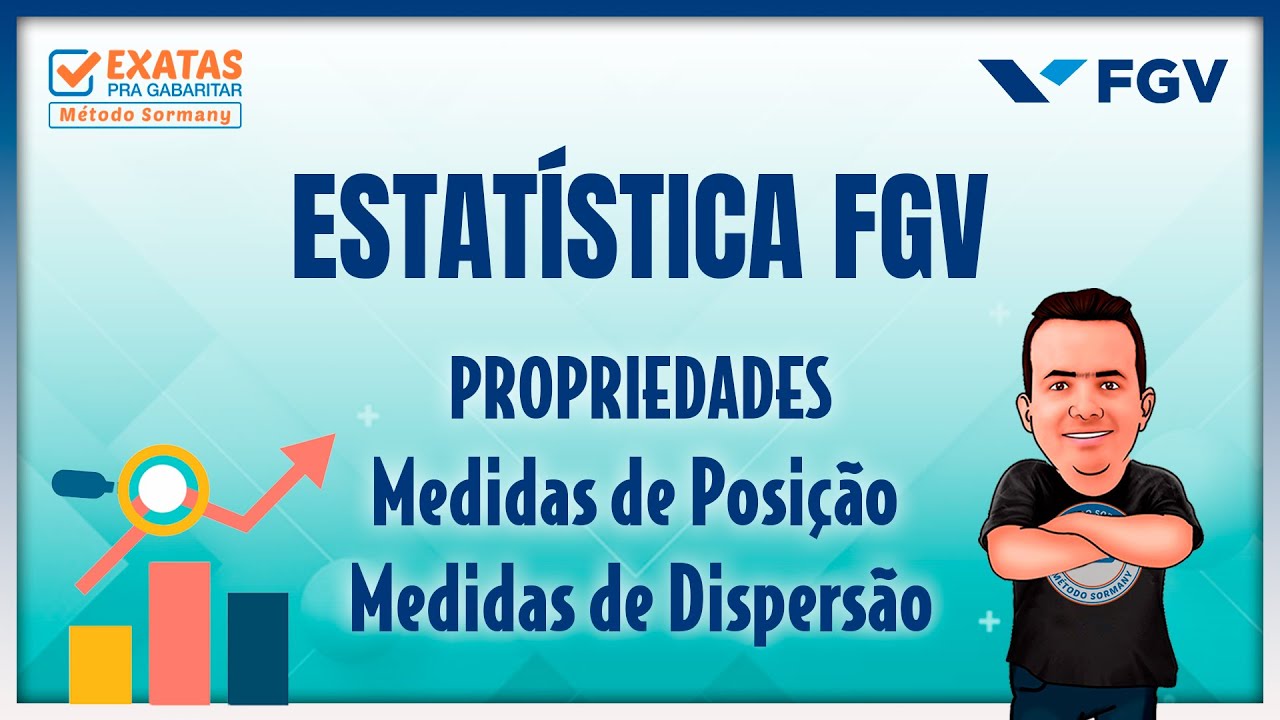 ESTATÍSTICA FGV | PROPRIEDADES DAS MEDIDAS DE POSIÇÃO E MEDIDAS DE DISPERSÃO