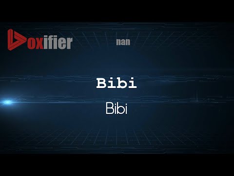 How to Pronounce Bibi (Bibi) in nan - Voxifier.com