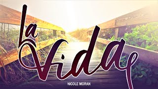 LA VIDA - NICOLE MORAN
