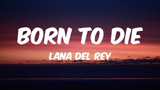 Born To Die - Lana Del Rey (Lyrics) 🎵
