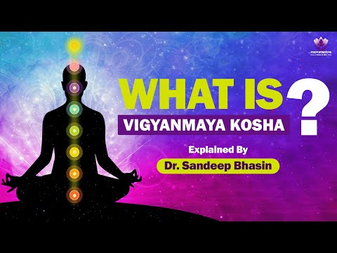विज्ञानमय कोष क्या हैं ? What is Vigyanmaya Kosha? Explained by Dr Sandeep Bhasin
