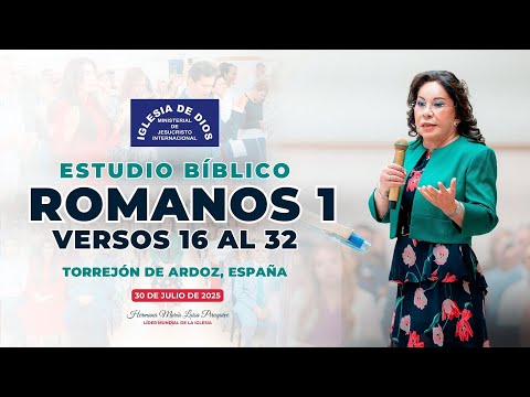 Estudio Bíblico: Romanos 1 vr 16 al 32, Torrejón de Ardoz, España - Hna. María Luisa Piraquive - 631