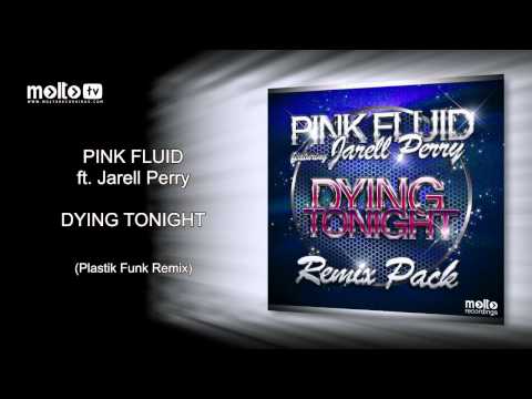 Pink Fluid ft. Jarell Perry - Dying Tonight (Plastik Funk Remix)