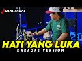 HATI YANG LUKA KARAOKE VERSION NADA COWOK HIGH QUALITY AUDIO KY HARI ORANK