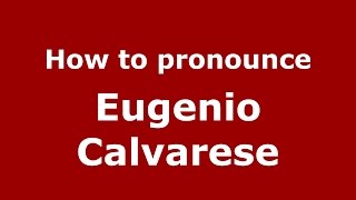 How to pronounce Eugenio Calvarese