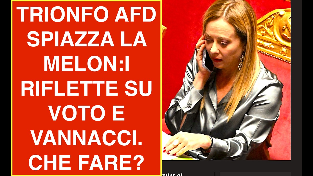 TRIONFO AFD SPIAZZA LA MELON:I RIFLETTE SU VOTO E VANNACCI.  CHE FARE?