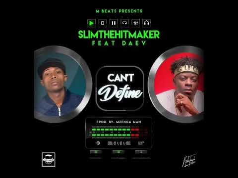 Slimthehitmaker - Can't Define (feat. Daev) prod by: Dj Mzenga Man
