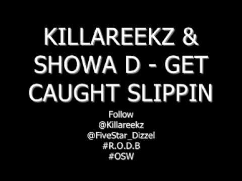 KILLAREEKZ & SHOWA D - GET CAUGHT SLIPPIN