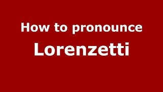 How to pronounce Lorenzetti