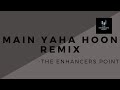 Hit Old Song Main Yahaa Hoon Veer Zara Enhanced Bass Boosted