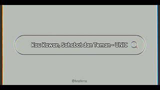 Download lagu UNIC - Kau Kawan Sahabat dan Teman (Lyrics) mp3