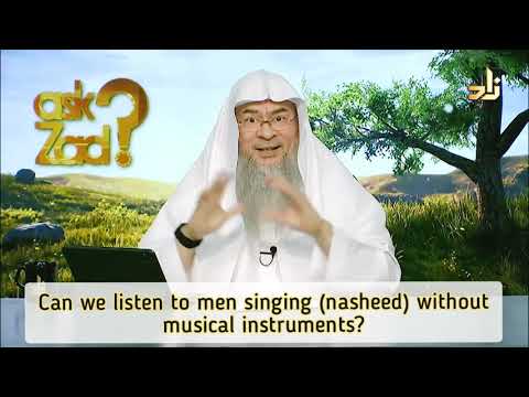 Can we listen to men singing (nasheed) without musical instruments? - Assim al hakeem
