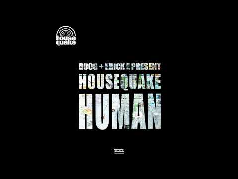 Roog & Erick E present Housequake - Human