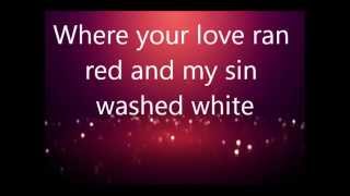 At The Cross (love ran red) - Tomlin - lyrics