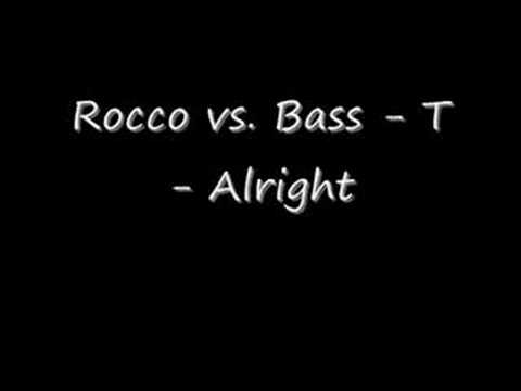 Rocco vs. Bass - T - Alright