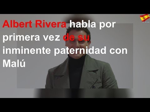 Albert Rivera habla por primera vez de su inminente paternidad con Malú