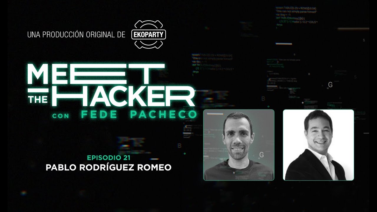 MEET THE HACKER con Fede Pacheco I T01E21 I Pablo Rodríguez Romeo
