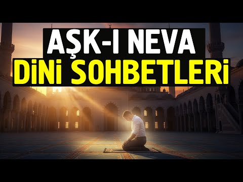 Aşk-ı Neva Canlı Yayın Sohbetlerinden Derlemeler - Dini Sohbetler
