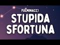 FULMINACCI - Stupida Sfortuna (Testo/Lyrics) [SANREMO 2026]