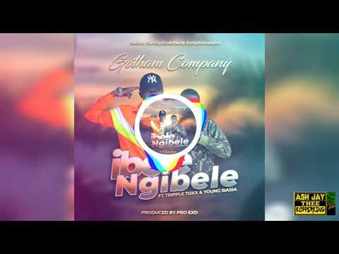 Gotham Company -Ft- Tripple Toxx & Young Siasia - Ibele Njibele