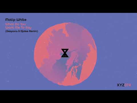 Motip White - What Do You Want Me to Say (Gespona & Djolee Remix)