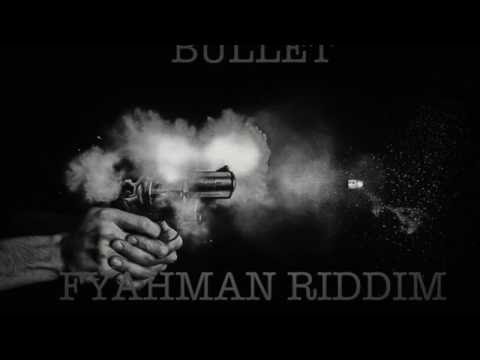 BULLET-FYAHMAN RIDDIM BY SELECTA WARREN