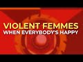 Violent Femmes - When Everybody's Happy (Official Audio)