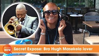 Secret Expose: Bra Hugh Masekela lover