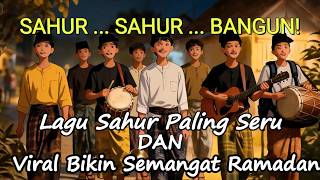 Download lagu SAHUR SAHUR BANGUN! Lagu Sahur Paling Seru & Viral Bikin Semangat Ramadan mp3