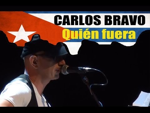 Homenaje a Silvio Rodriguez: Carlos Bravo - Quién fuera