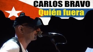 Homenaje a Silvio Rodriguez: Carlos Bravo - Quién fuera