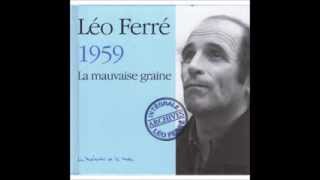 Léo Ferré    La mauvaise graine  1959