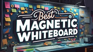 Best Magnetic Whiteboard 2025 👌 Top 5 Best Magnetic Whiteboard Reviews