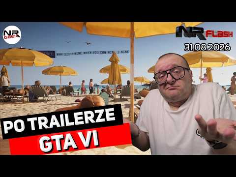 Po trailerze GTA VI - NRFlash (31.08.2026)
