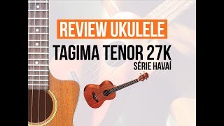 Video thumbnail for Review Ukulele Tagima Tenor 27k Série Havaí by Toca Ukulele com João Tostes