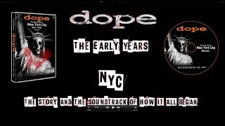 DOPE - The Early Years - NYC - The Story and Soundtrack