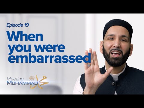 When You Were Embarrassed | Meeting Muhammad ﷺ Episode 19 — Dr. Omar Suleiman