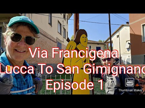 Via Francigena.  Episode #1. Lucca To San Gimignano.