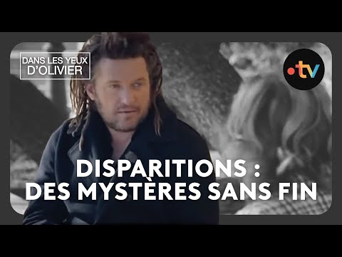 Dans les yeux d'Olivier - Disparitions : des mystères sans fin