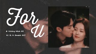Download lagu [Vietsub | Pinyin  ] For U – Vương Hách Dã  . 《OST Dĩ Ái Vi Doanh 》. |  For U - 王赫野 . 《以爱为营OST》 mp3