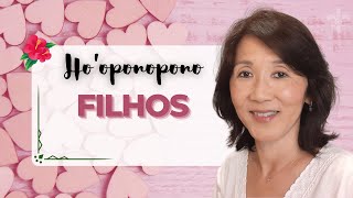 HO’OPONOPONO | Relacionamento com Filhos | Silvia Sayuri Morita #104