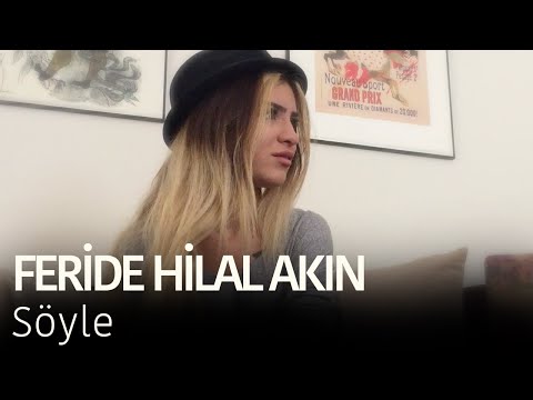 Feride Hilal Akın - S&ouml;yle