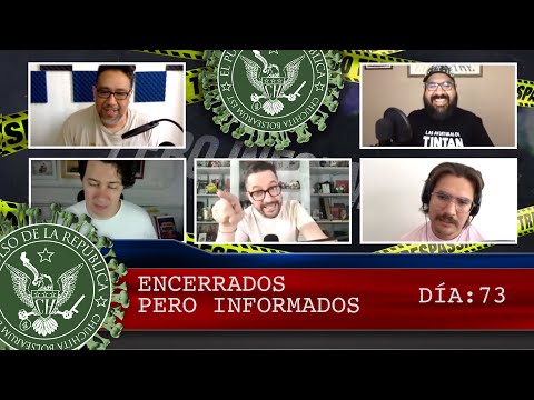 ENCERRADOS PERO INFORMADOS DÍA: 73 - EL PULSO DE LA REPÚBLICA