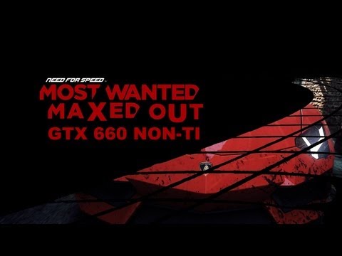 GTX 660 MOST WANTED 2012 MAXED OUT GAMEPLAY
