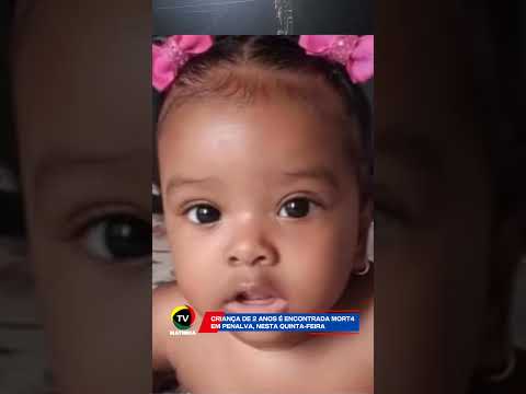 MORTE DE UMA CRIANÇA DE 2 ANOS CHOCA A CIDADE DE PENALVA NO MARANHÃO.