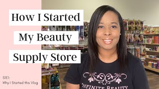 How to Start a Beauty Supply Store: S1E1 (Why I Started this Series)