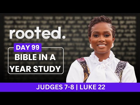 ROOTED:DAY 99 - BIBLE IN A YEAR STUDY | God's ways are not our ways