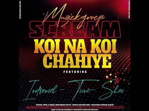 Koi na koi chahiye | Scream ft Indroniel, Tune & Shai