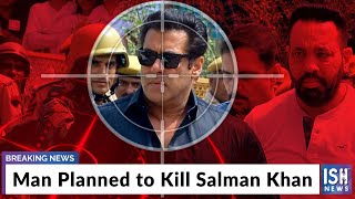 Man Planned to Kill Salman Khan