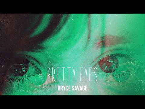 Bryce Savage - Pretty Eyes